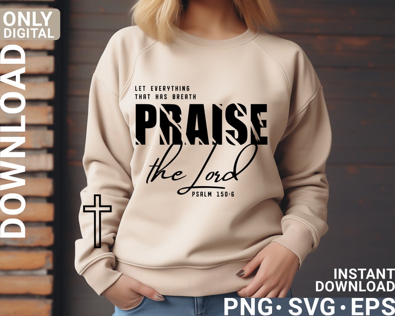 May include: A beige sweatshirt with a black graphic design that says "Let everything that has breath praise the Lord, Psalm 150:6".