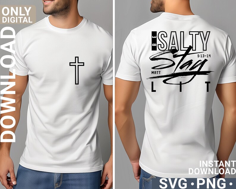 May include: White t-shirt with a black cross on the front. The back of the shirt features the text "BE SALTY Stay LIT" with the date 5-13-14 and the name "MATT". The shirt is available as an instant download in SVG and PNG formats.