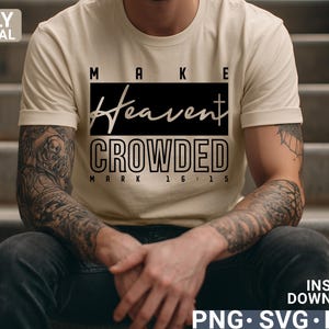 Christian Design Make heaven crowded svg PNG, Faith shirt, Jesus svg, Religious quote svg, digital download