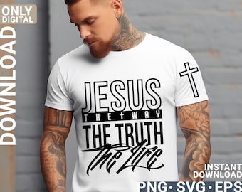 Jesus The way The Truth The Life Christian Faith design svg png, digital download