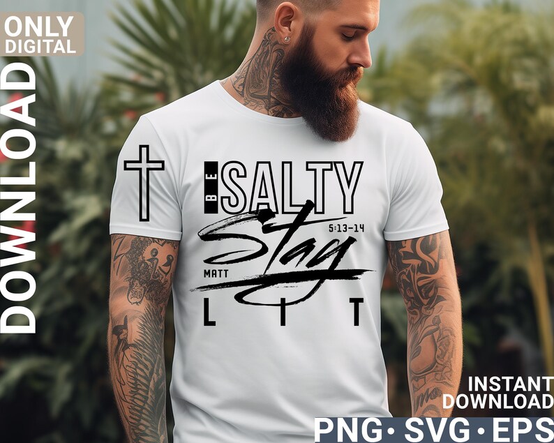 May include: White t-shirt with a black cross and the words "BE SALTY Stay LIT" in a stylized font. The text also includes "MATT 5:13-14". The shirt is a digital download in PNG, SVG, and EPS formats.