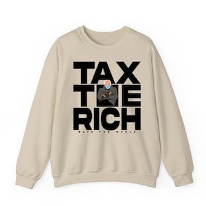 Tax the Rich T-shirt, Eat the Rich Hoodie, Social Justice, Equality, Progressive, Anti-Capitalist, Environmentalist, Activism Sweatshirt