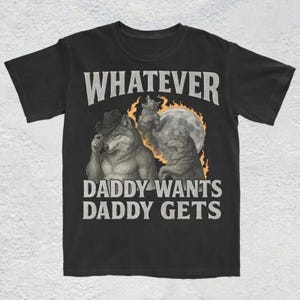 What Ever Daddy Wants Daddy Gets Hoodie, Werewolf Memes, Funny Cringe Shirt, Funny Meme Sweatshirt, Gen Z Shirt