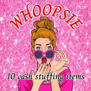 May include: A pop art illustration of a person with a high bun hairstyle wearing bright pink sunglasses, a pink top, and red nail polish. The background is a sparkling pink glitter texture with the text WHOOPSIE and 10 cash stuffing items.