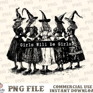 Girls Will Be Girls Witch Png, Funny Witch Png, Halloween Women Png, Witchy Vibes Png, Halloween Girls Png, Witches Halloween, Gift for Her