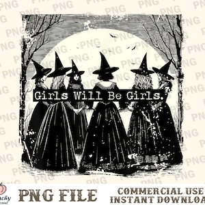 Girls Will Be Girls Witch Png, Funny Witch Png, Halloween Women Png, Witchy Vibes Png, Halloween Girls Png, Witches Halloween, Gift for Her