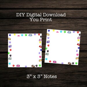 May include: Two white 3" x 3" notes with colorful paw prints, dog bowls, and bone illustrations around the edges. The notes have the text "DIY Digital Download You Print" at the top. The notes are on a dark wood surface.