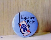 Hipster Bait - PBR, Pinback Button Badge or Fridge Magnet, 1 and a half inch, Pabst Blue Ribbon, trendy hipster funny, cheap party favor