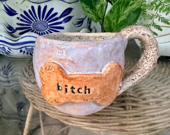 Handmade Ceramic Coffee Mug or Tea Cup, Bitch Dog Lover Pottery