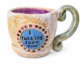 Hand Built Ceramic Mug, I Fucking Love You Pottery Mug