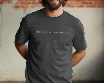 Herren-T-Shirt aus Bio-Baumwolle: Lustiger deutscher Spruch – Das Leben ist kein Ponyhof