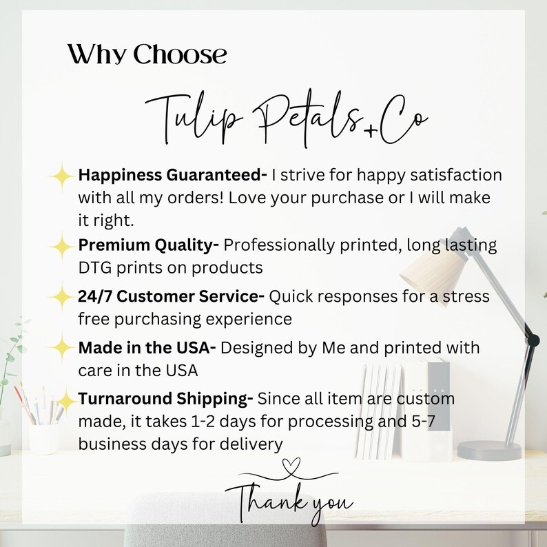 May include: White background with text that reads "Why Choose Tulip Petals + Co." The text highlights happiness, premium quality, 24/7 customer service, and USA-made products. A desk lamp and books are in the background.