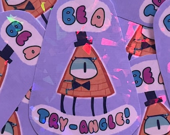 Bill Cipher Be A TRY-Angle Prismatic Sticker | Gravity Falls The Book of Bill