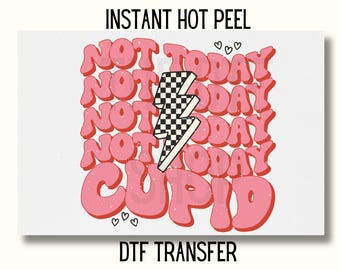 Valentine Dtf transfer not today cupid Valentines DTF Transfer Ready to Press Valentines Transfer bubble letter dtf transfer valentines