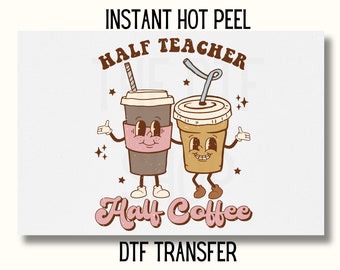School DTF Transfer, Half teacher Half coffee DTF Transfer Ready to Press, Hot Peel Dtf, Teacher coffee DTF Transfer, funny teacher dtf