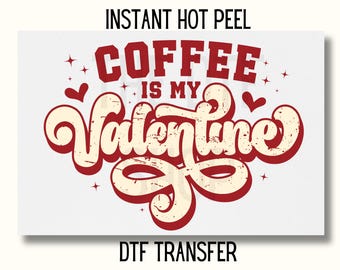 Valentine Dtf transfer coffee is my Valentine DTF Transfer Ready to Press Valentines Transfer cute trendy dtf transfer valentines, girlie