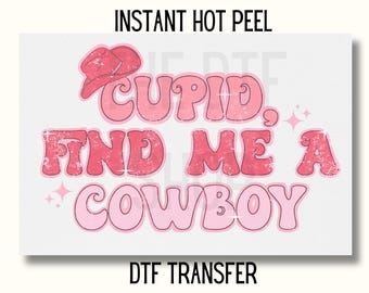 Cupid find me a Cowboy Valentines day Dtf transfer Valentines Day DTF Transfer Ready to Press western Valentines DTF Transfer cowgirl