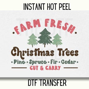 May include: A digital design for a DTF transfer featuring a vintage-style sign that reads "Farm Fresh. Christmas Trees. Pine. Spruce. Fir. Cedar. Cut & Carry."