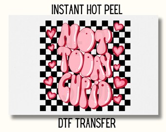 Valentine Dtf transfer not today cupid Valentines DTF Transfer Ready to Press Valentines Transfer bubble letter dtf transfer valentines