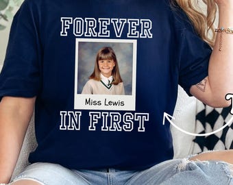 Custom Forever in First Shirt, Personalized First Grade Teacher Shirt, Custom First Grade Team T-Shirt, Teacher Gifts for First Grade
