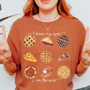 I Have my Eyes on the Pies Shirt, Pumpkin Pie Shirt, Thanksgiving Gift, Thanksgiving Shirt, Thanksgiving Dinner Tee, Fall Apparel, Fall Tee