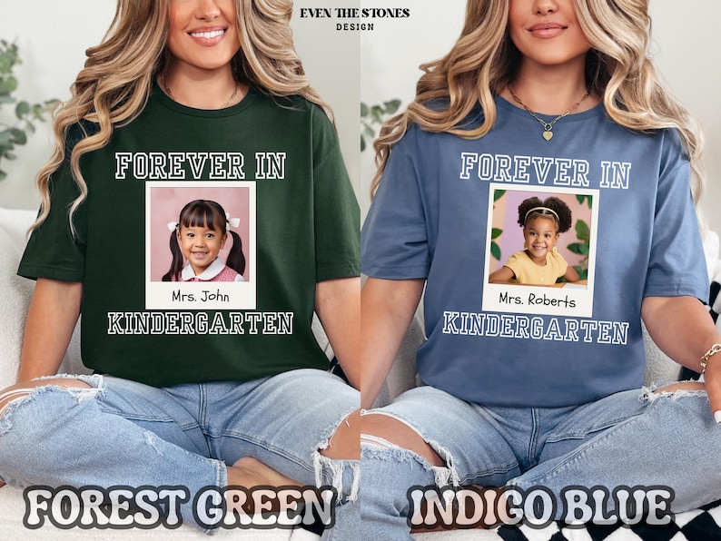 May include: Forest green and indigo blue t-shirts with the text "FOREVER IN KINDERGARTEN" and a photo of a young girl. The forest green shirt has the name "Mrs. John" and the indigo blue shirt has the name "Mrs. Roberts" below the photo.