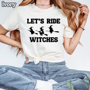 Let&#39;s Ride Witches Shirt, Witches Halloween Shirt, Women&#39;s Halloween Shirt, Let&#39;s Ride Witches Tee, Halloween Shirt, Gift for Halloween