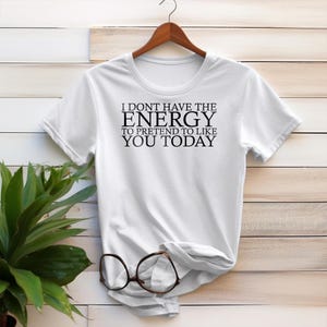 Item #269  I Don&#39;t Have The Energy