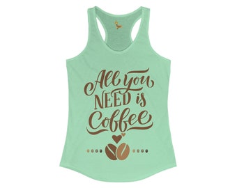 Coffee Women&#39;s Ideal Racerback Tank, coffee shirt, coffee lovers gift, coffee gift, caffeine love, coffee quotes, coffee vibe,