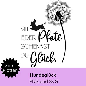 Könnte beinhalten: Ein schwarzes Grafikdesign mit der Silhouette eines springenden kleinen Hundes, einer Pusteblume und dem Text MIT JEDER PFOTE SCHENKST DU GLÜCK. Eine schwarze Sternform enthält den Text ZUM PLOTTEN, darunter steht HUNDEGLÜCK PNG UND SVG.