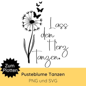 Könnte beinhalten: Schwarz-weiße Silhouette eines Löwenzahns mit wegfliegenden Schmetterlingen. Der Text "Lass dein Herz Tanzen." ist in Kursivschrift unter dem Löwenzahn geschrieben. Der Text "Pusteblume Tanzen" ist in Großbuchstaben unter dem Löwenzahn geschrieben. Der Text "PNG und SVG" ist unter dem Text "Pusteblume Tanzen" geschrieben.
