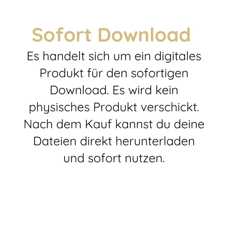 May include: A digital graphic with the gold text 'Sofort Download' at the top, followed by black text explaining that this is a digital product for immediate download, no physical item will be sent, and files are available after purchase.