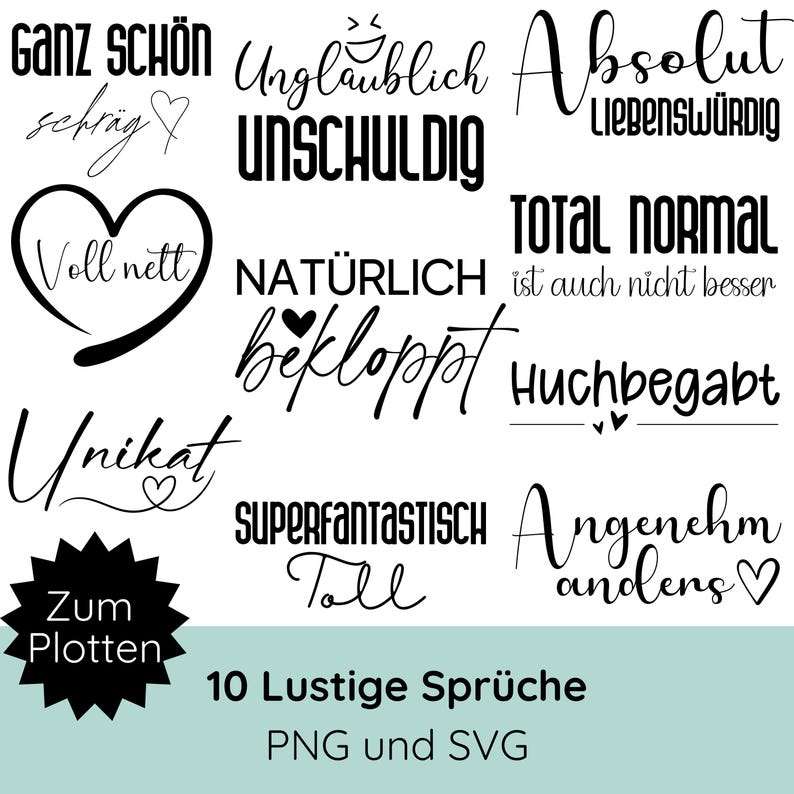 May include: A set of 10 black and white printable designs featuring funny German phrases. The phrases include "Ganz sch&ouml;n schr&auml;g", "Unglaublich unschuldig", "Absolut liebenswert", "Total normal ist auch nicht besser", "Voll nett", "Nat&uuml;rlich bekloppt", "Huchbegabt", "Unikat", "Superfantastisch toll", and "Angenehm anders". The designs are perfect for creating custom stickers, t-shirts, mugs, and other crafts.