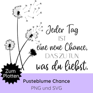 Könnte beinhalten: Schwarz-weiß-Illustration von drei Löwenzahnpflanzen mit Samen, die im Wind fliegen. Der Text "Jeder Tag ist eine neue Chance, DAS ZU TUN. was du liebst." ist in Schwarz geschrieben. Der Text "Zum Plotten" ist in Sternform. Der Text "Pusteblume Chance PNG und SVG" ist in einem lilafarbenen Rechteck.