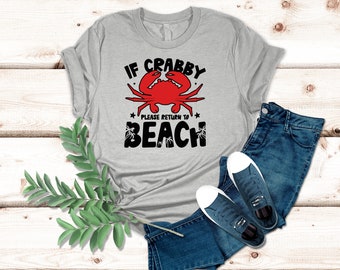 Beach Lover shirt, If Crabby Please, Return to the Beach, Crab shirt,Adventure Shirt,Beach Lover Gift,Tropical Shirt,Vacation Shirt,Crab Tee
