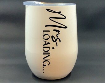 Engagement Wine Tumbler | Mrs. Loading... | Stainless Steel