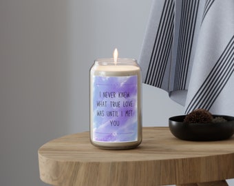 I Never Knew What Love Was, Sentimental Scented Candle, 13.75oz sentimental gift, gift for her