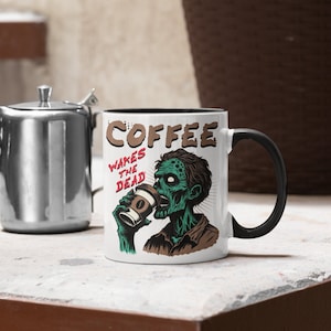 Coffee Wakes the Dead, Zombie Coffee Gift Mug, Halloween Lovers Gift, Walking Dead Fan Cup, Ceramic Coffee Mug 11 oz, 15 oz