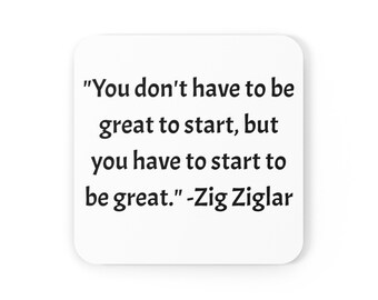 You don't have to be great to start, but you have to start to be great quote coaster motivational coaster inspirational entrepreneur coaster
