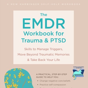 May include: A pink and teal book cover with the title "The EMDR Workbook for Trauma & PTSD". The subtitle is "Skills to Manage Triggers, Move Beyond Traumatic Memories & Take Back Your Life". The cover features a stylized illustration of a person's head with leaves.