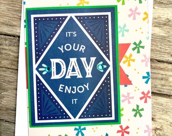 It's Your Day Enjoy It Note Card, Birthday, Wedding, Graduation, Retirement, Multi Color, Sparkle, Congrats, Layers, Celebrate -4.25" x 5.5"