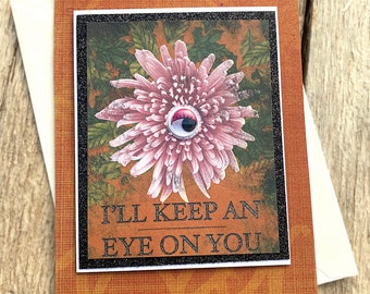 I'll Keep an Eye on You Note Card, Funny, Creepy, Halloween, Goth, Spooky, Eyeball, Humor, Friend, Watching, Flower, Concern - 4.25" x 5.5"