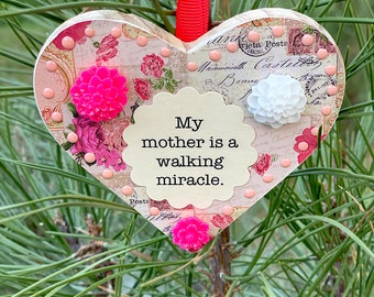 My Mother is a Walking Miracle Heart Ornament, Mom, Mama, Love, Appreciation, Family, Gift Idea, Christmas, Mother's Day, Joy -4.25" x 3.75"