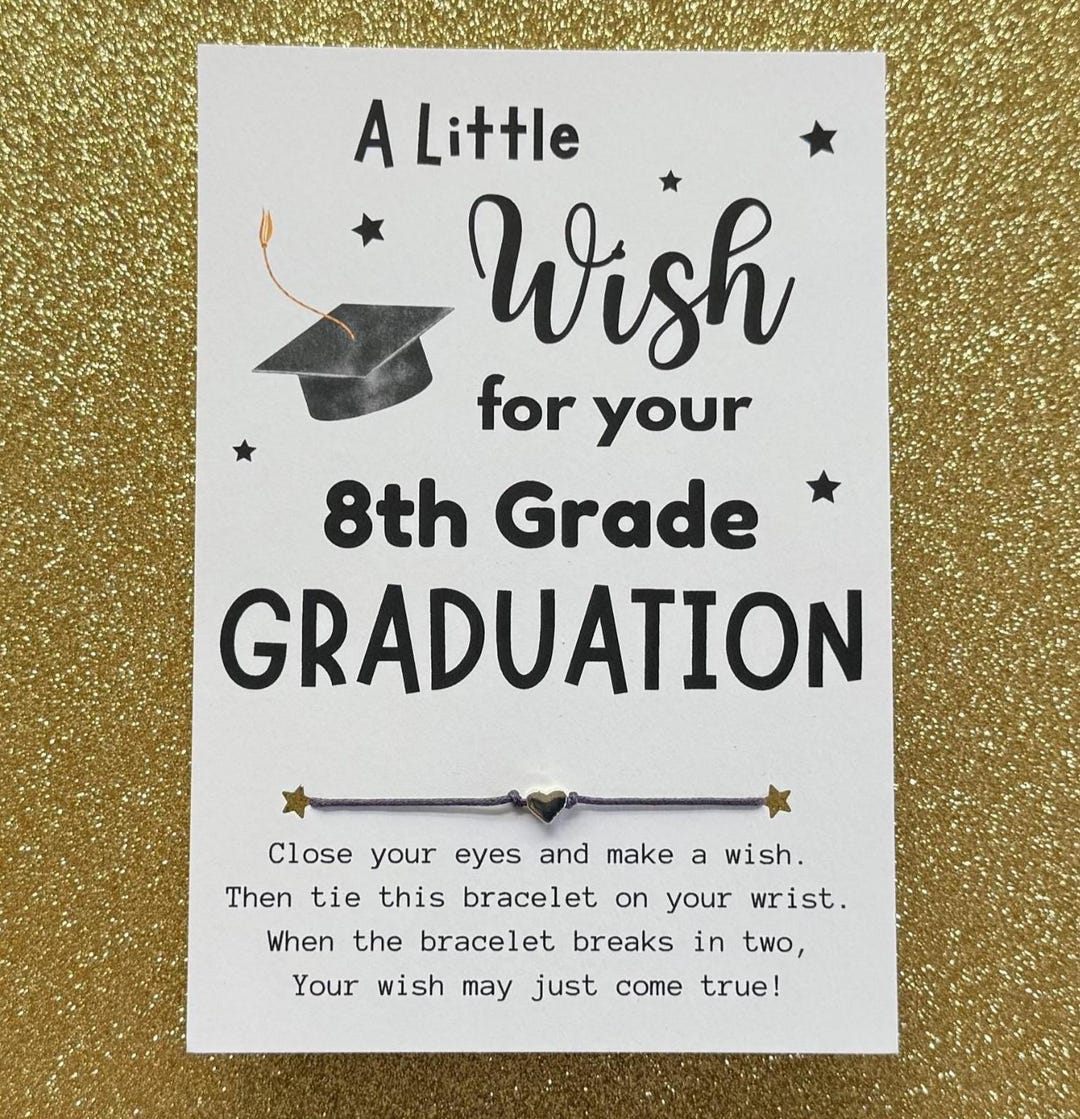 A Little Wish for Your 8th Grade Graduation, Wish Bracelet, Graduation  Card, Class Graduation Gifts, Graduation 2025 Gifts, 8th Grade Grad - Etsy, image size:1080x1119