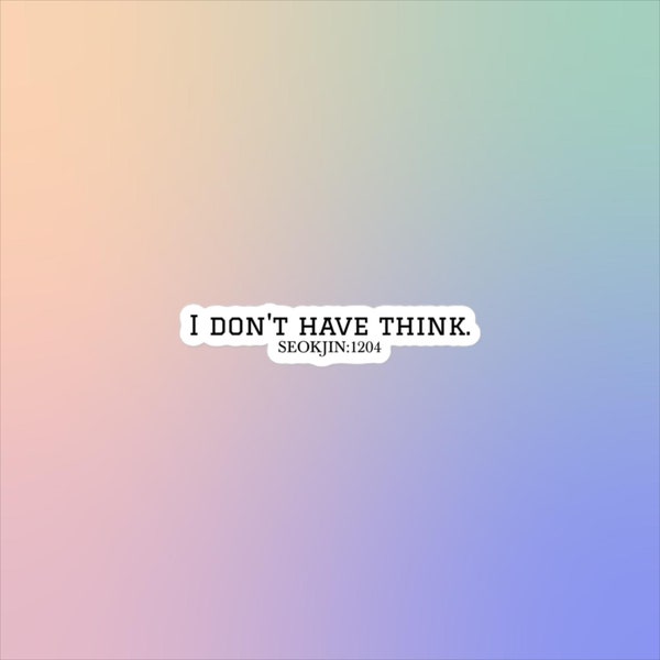 BTS 'I don't have think' Meme Sticker