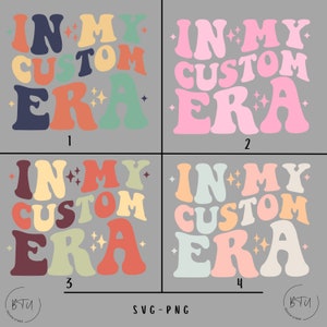 In My Custom Era, Personelized In My Custom Era SVG, Trendy Custom Shirt, Custom Groovy Text, Custom Wavy Stacked Png, Custom My Era Svg