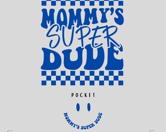 Mommy's Super Dude Svg Png, Boy Mama Svg Png, Newborn Boy Svg, Baby Boy Png, Little Boy, Retro Kids Shirt, Digital Download Svg Png Files