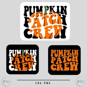 May include: Three black and orange digital designs with the text "Pumpkin Patch Crew" in a retro font. The text is layered over an orange pumpkin graphic.