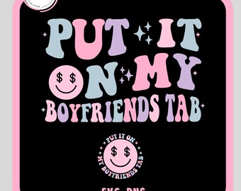 Put it on my BoyFriends Tab Png-Svg, Funny Quote Png, Sarcasm Png, girlfriend png, relationship Gifts | funny gift for girlfriend