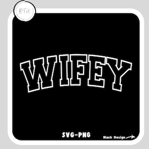 Wifey Svg-Png, Wifey varsity svg, Bride svg, just married svg, wife life svg, wife shirt svg, trendy svg, funny wife svg, engaged svg